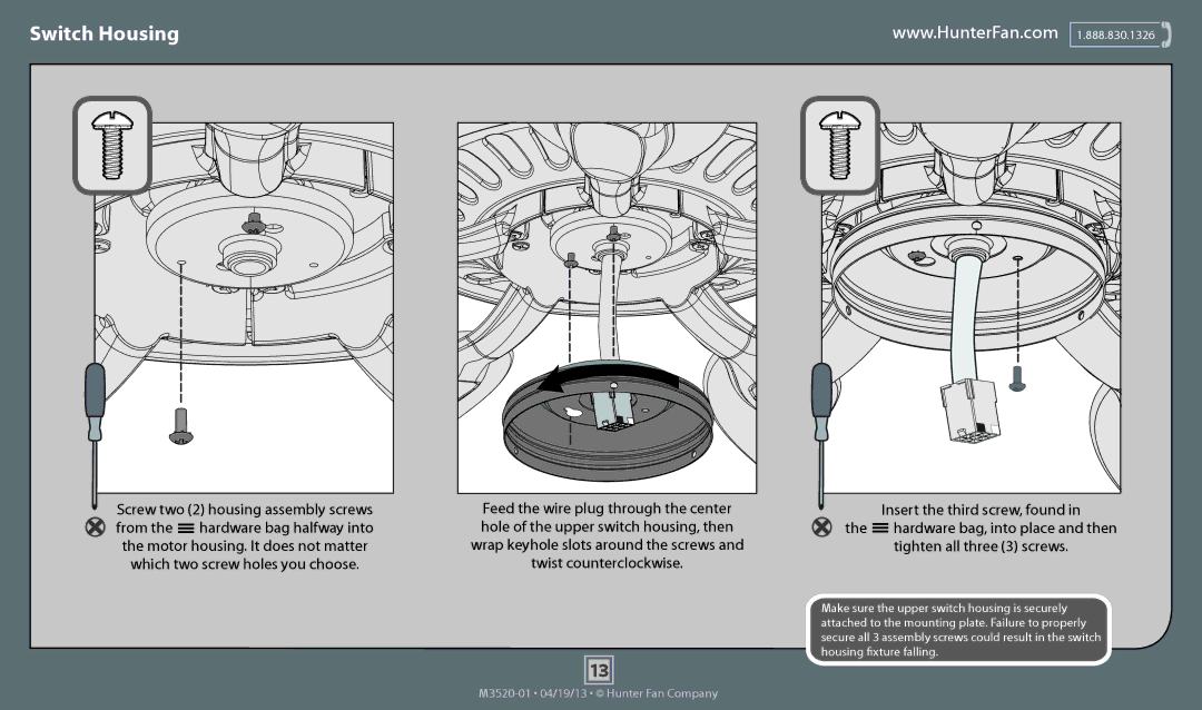 Hunter Fan 53243, 53249, 53238, 53242, 53202, 53200, 53241, 53240 Switch Housing, Feed the wire plug through the center 