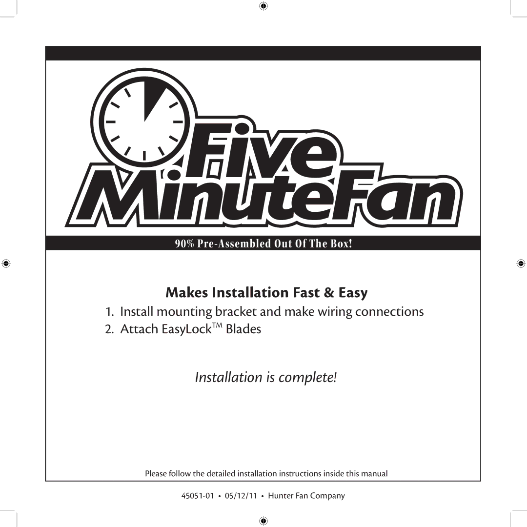 Hunter Fan 7 installation manual Makes Installation Fast & Easy, 90% Pre-Assembled Out Of The Box 