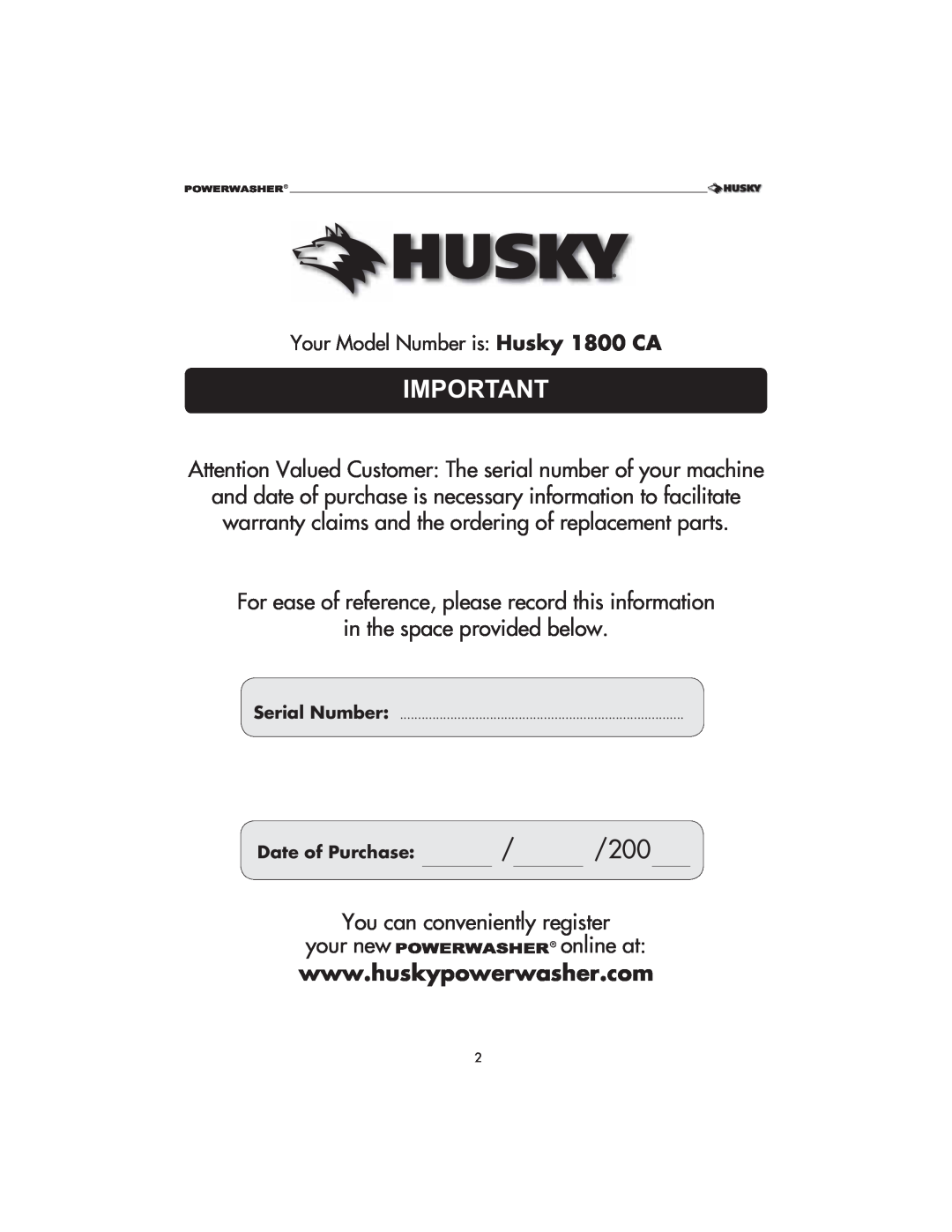 Husky 1800 CA manual For ease of reference, please record this information, in the space provided below, Date of Purchase 