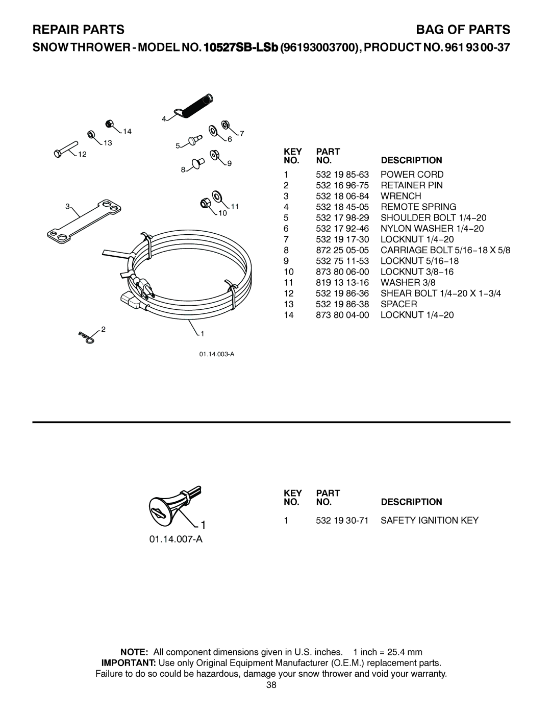 Husqvarna 10527SB-LS BAG of Parts, Power Cord, Retainer PIN, Wrench, KEY Part Description 532 19 30-71 Safety Ignition KEY 