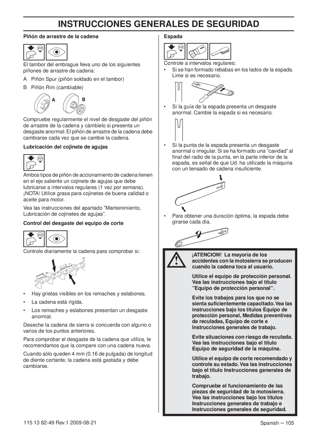 Husqvarna 115 13 82-49 Piñón de arrastre de la cadena, Lubricación del cojinete de agujas, ¡ATENCION! La mayoría de los 