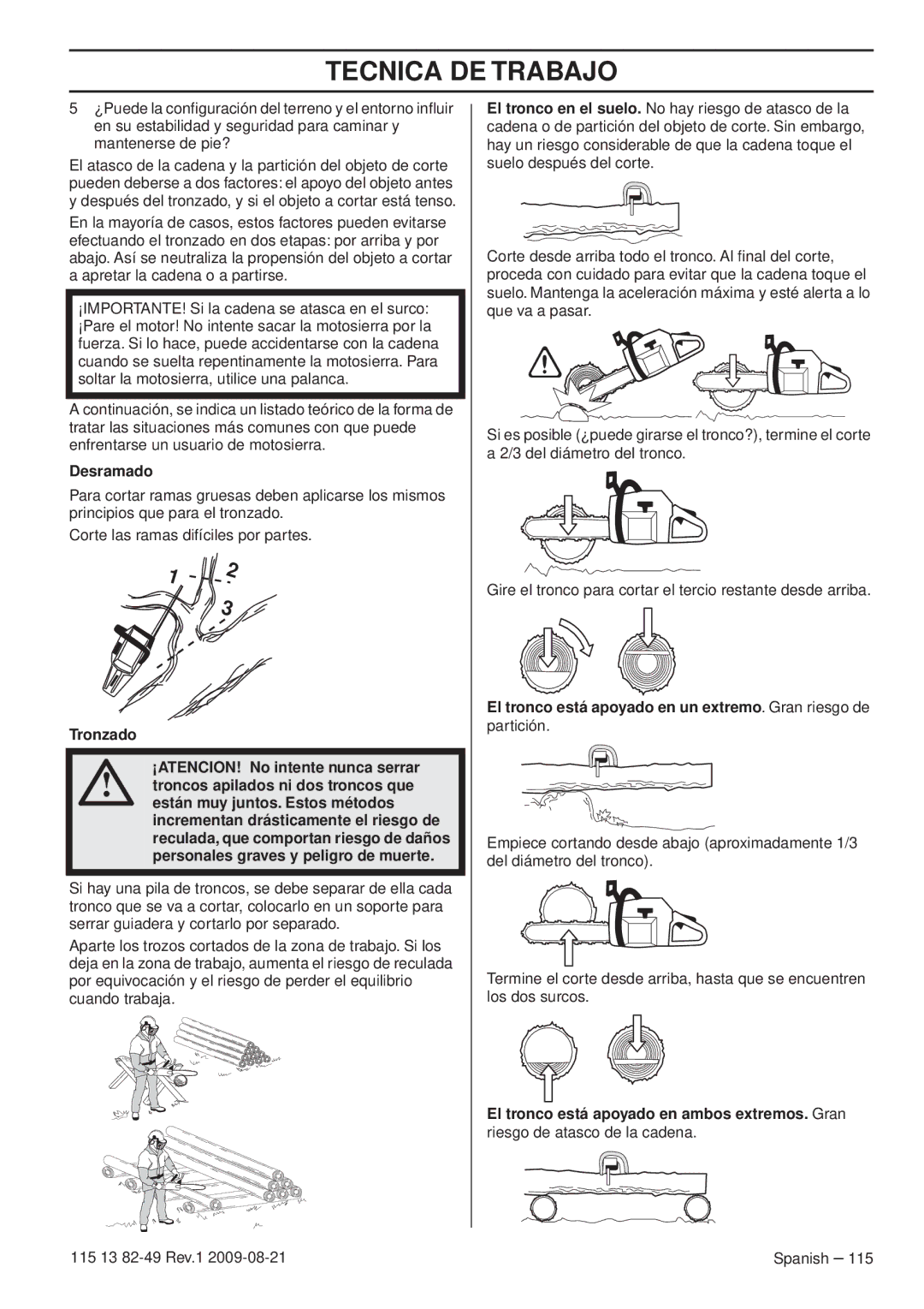 Husqvarna 115 13 82-49 Desramado, ¡ATENCION! No intente nunca serrar, Troncos apilados ni dos troncos que 