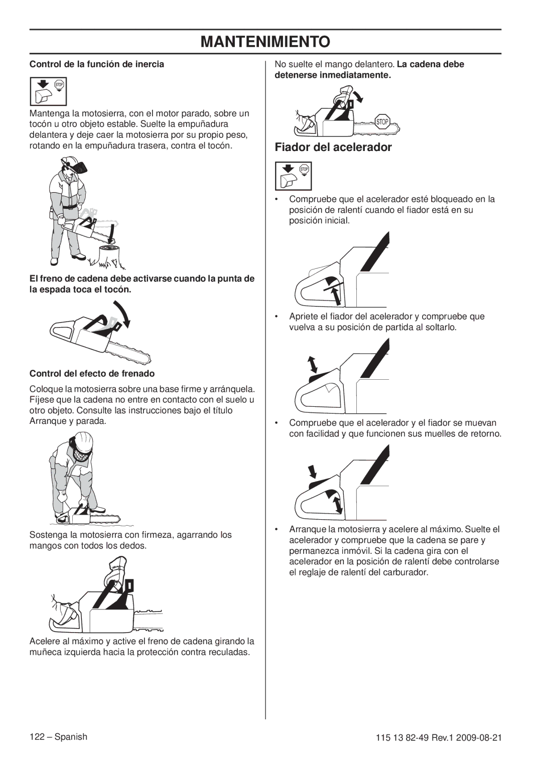 Husqvarna 115 13 82-49 manuel dutilisation Control de la función de inercia, No suelte el mango delantero. La cadena debe 