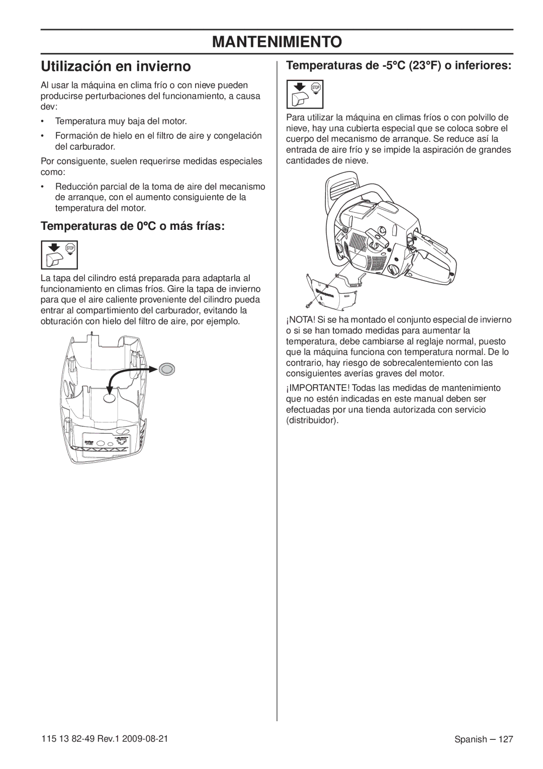 Husqvarna 115 13 82-49 Utilización en invierno, Temperaturas de 0C o más frías, Temperaturas de -5C 23F o inferiores 