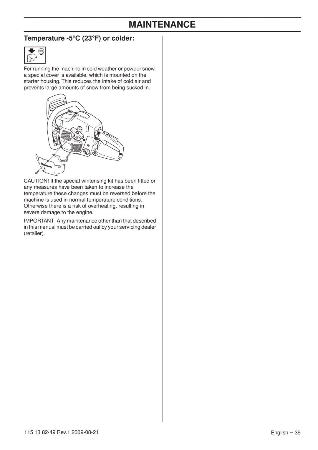 Husqvarna 115 13 82-49 manuel dutilisation Temperature -5C 23F or colder 