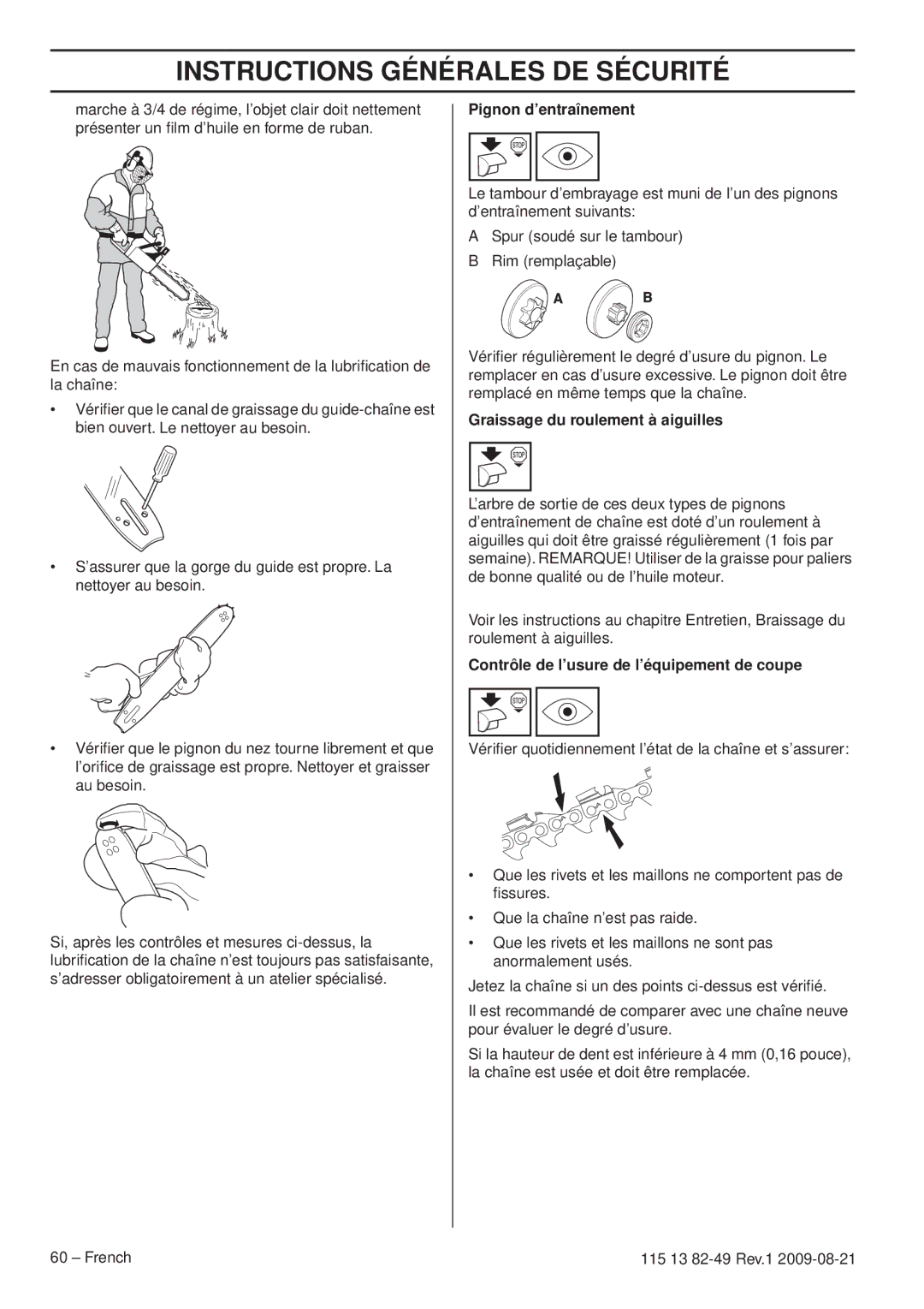 Husqvarna 115 13 82-49 manuel dutilisation Pignon d’entraînement, Graissage du roulement à aiguilles 