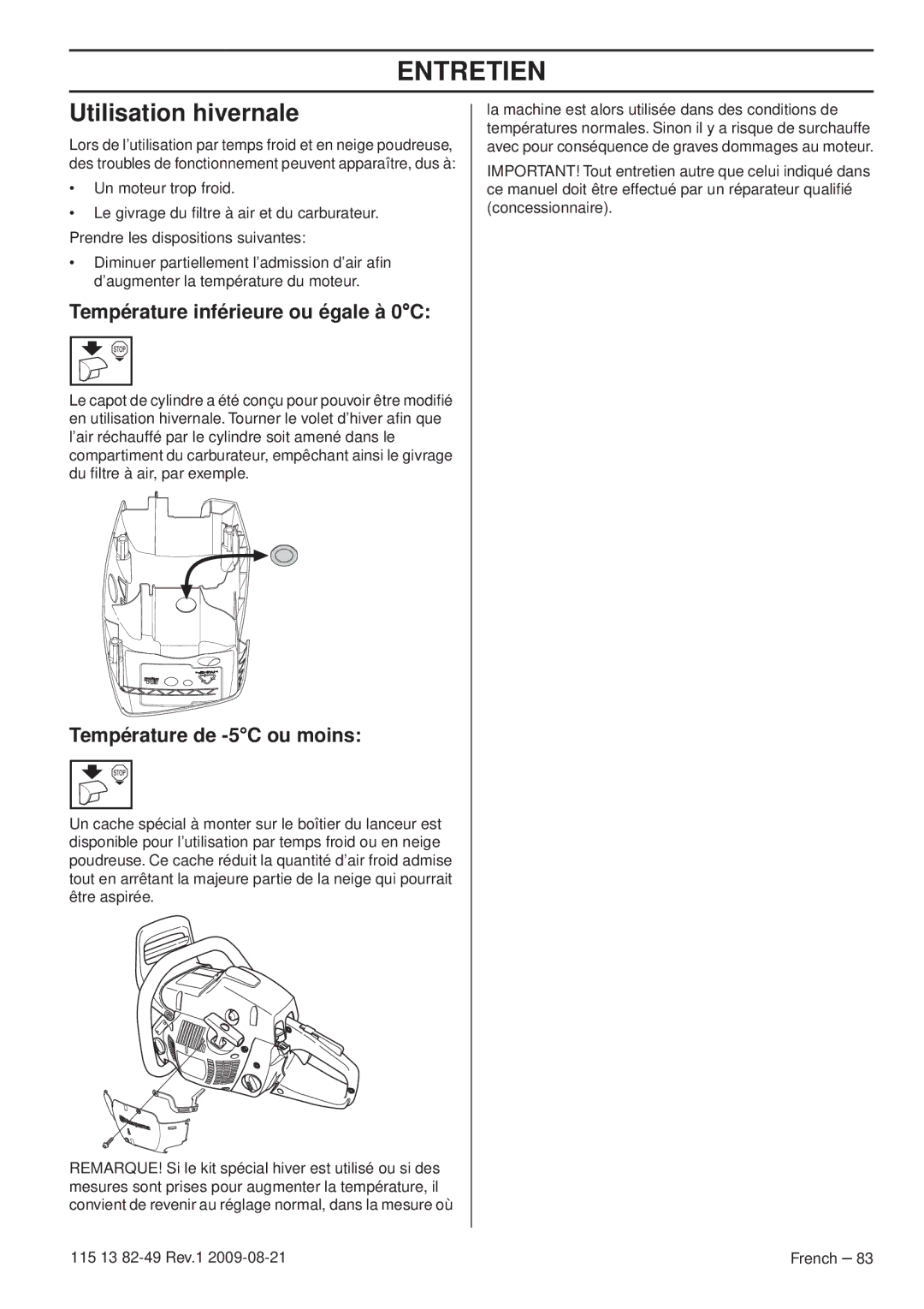 Husqvarna 115 13 82-49 Utilisation hivernale, Température inférieure ou égale à 0C, Température de -5C ou moins 