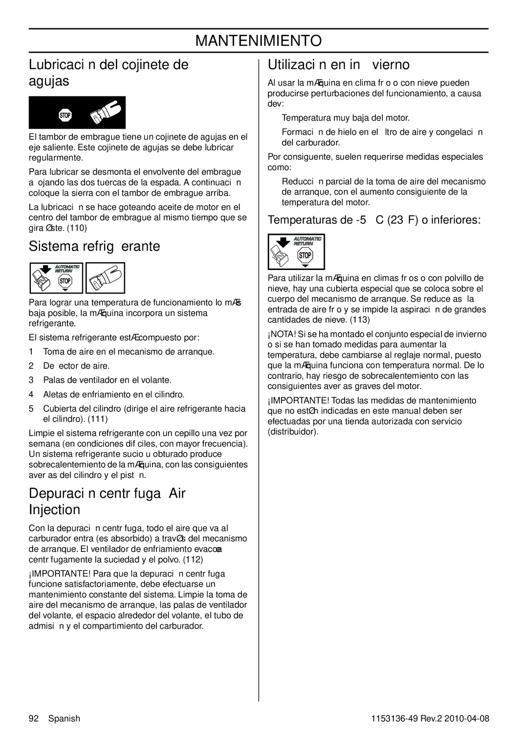 Husqvarna 1153136-49 Lubricación del cojinete de agujas, Sistema refrigerante, Depuración centrífuga Air Injection 