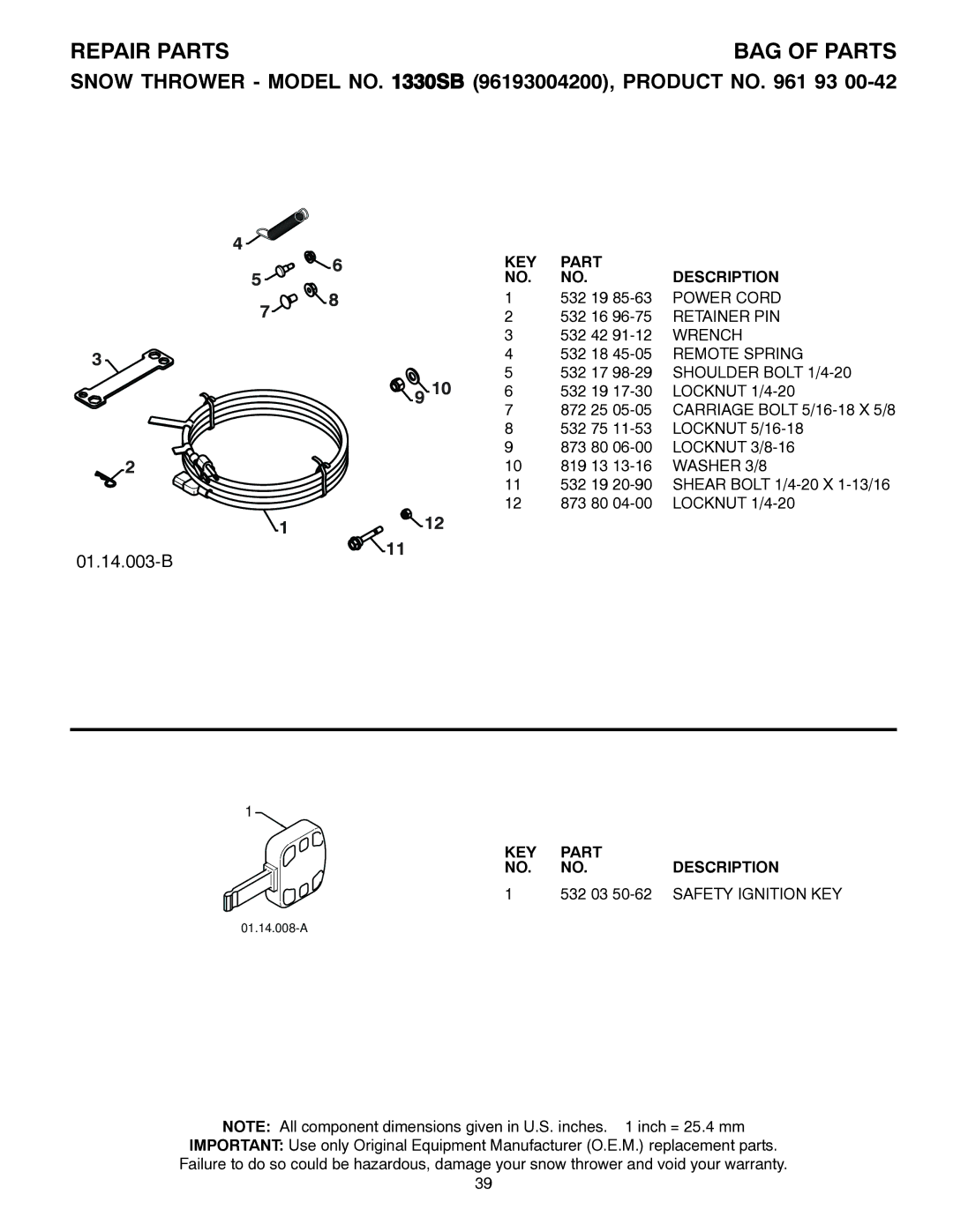 Husqvarna 1330SB BAG of Parts, Power Cord, Retainer PIN, Wrench, KEY Part Description 532 03 50-62 Safety Ignition KEY 