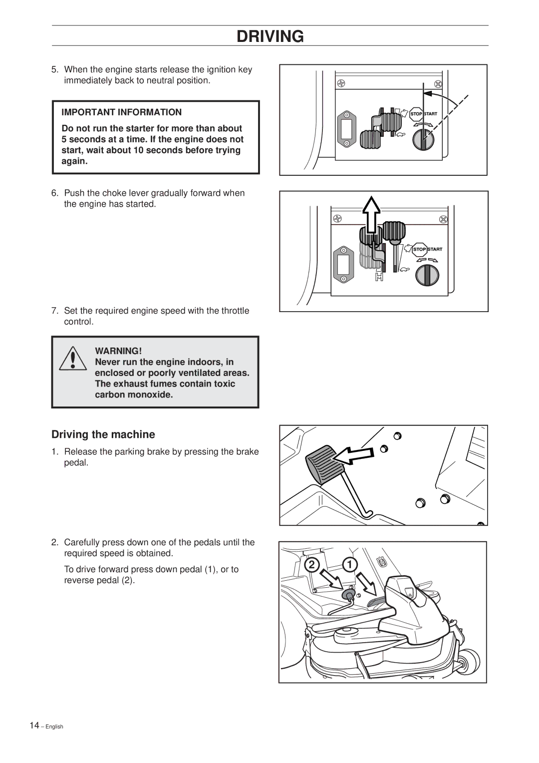 Husqvarna 14 Pro manual Driving the machine 