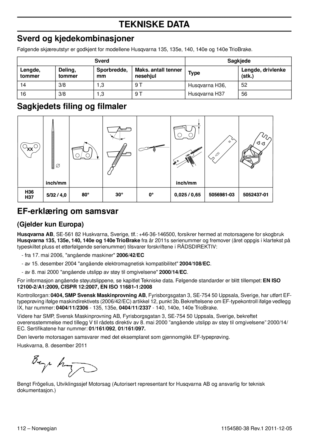 Husqvarna 140E, 135E Sverd og kjedekombinasjoner, Sagkjedets ﬁling og ﬁlmaler EF-erklæring om samsvar, Gjelder kun Europa 