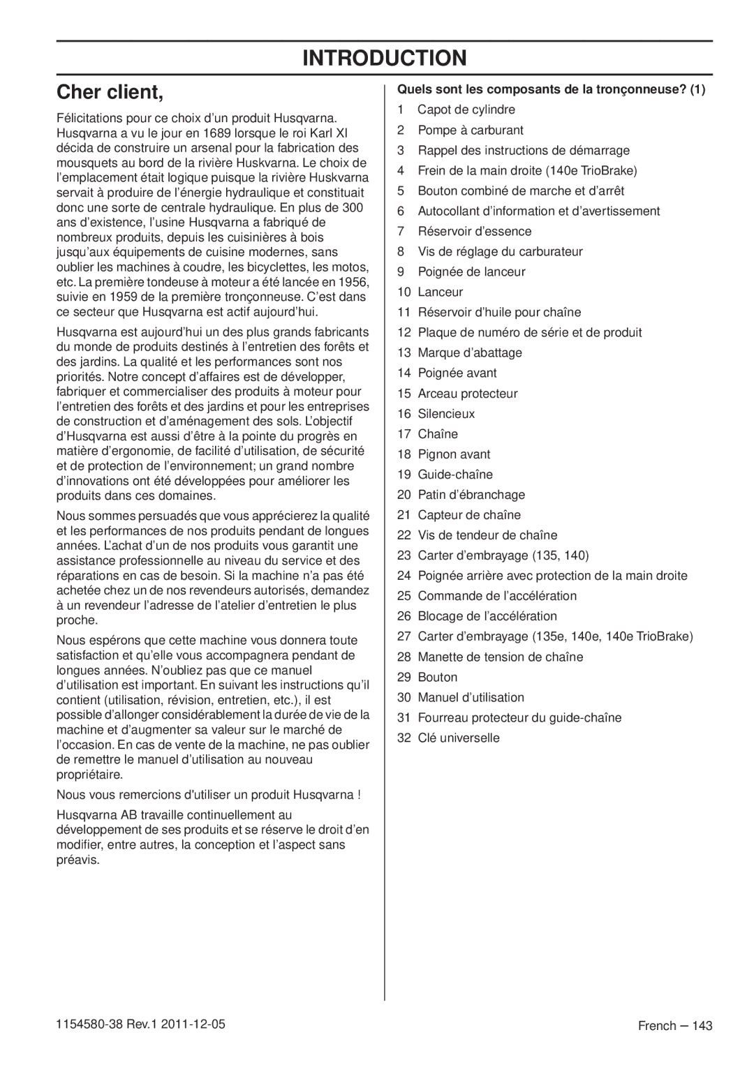 Husqvarna 135E, 140E TRIOBRAKE manuel dutilisation Cher client, Quels sont les composants de la tronçonneuse? 