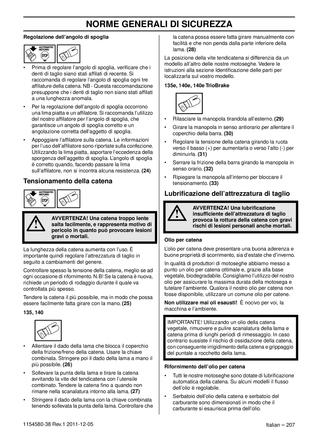Husqvarna 140E TRIOBRAKE, 135E manuel dutilisation Tensionamento della catena, Lubriﬁcazione dell’attrezzatura di taglio 