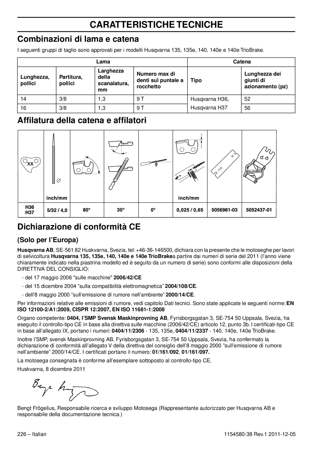 Husqvarna 140E TRIOBRAKE, 135E Combinazioni di lama e catena, Solo per l’Europa, ISO 12100-2/A12009, Cispr 122007, EN ISO 