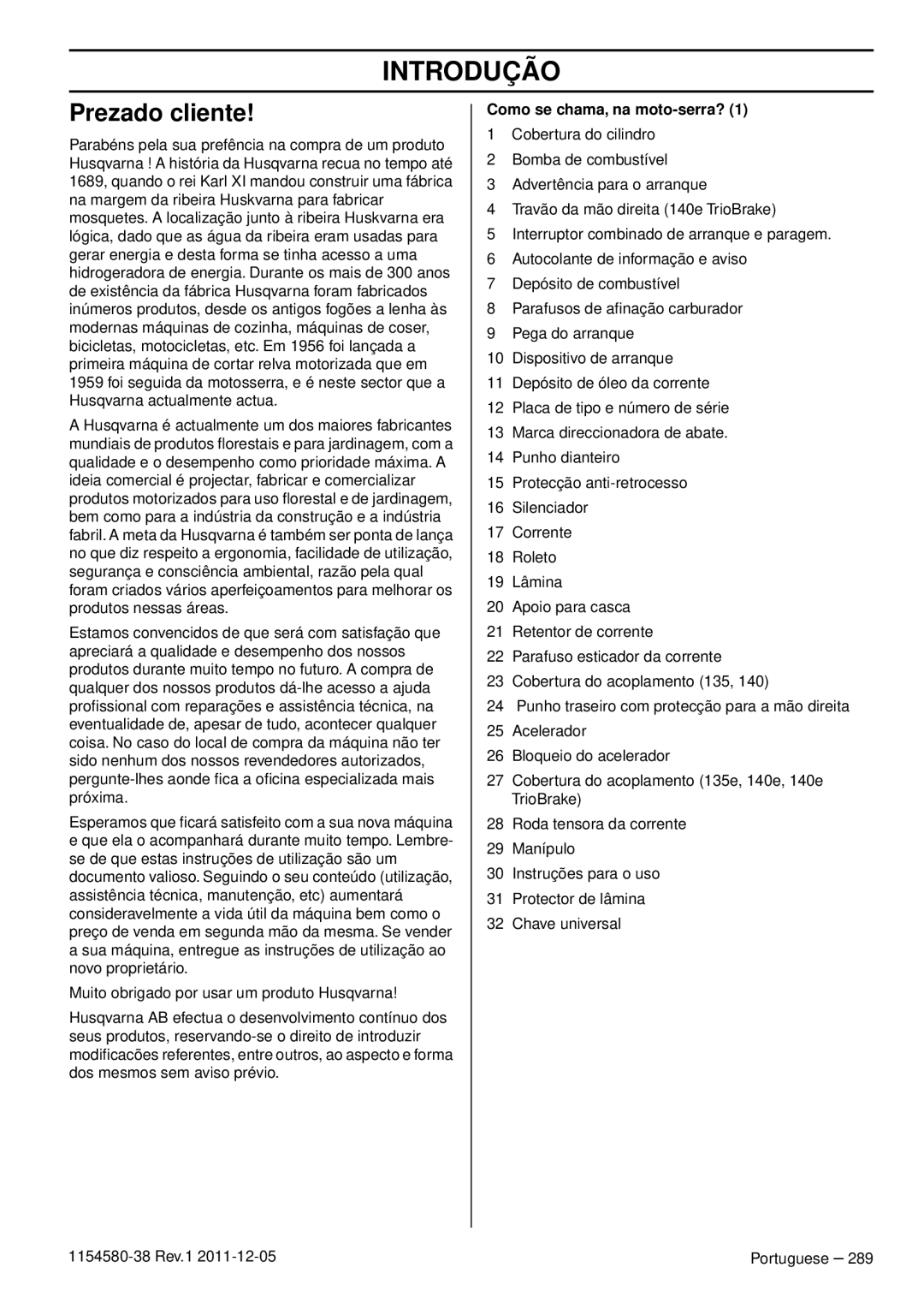 Husqvarna 140E TRIOBRAKE, 135E manuel dutilisation Introdução, Prezado cliente, Como se chama, na moto-serra? 