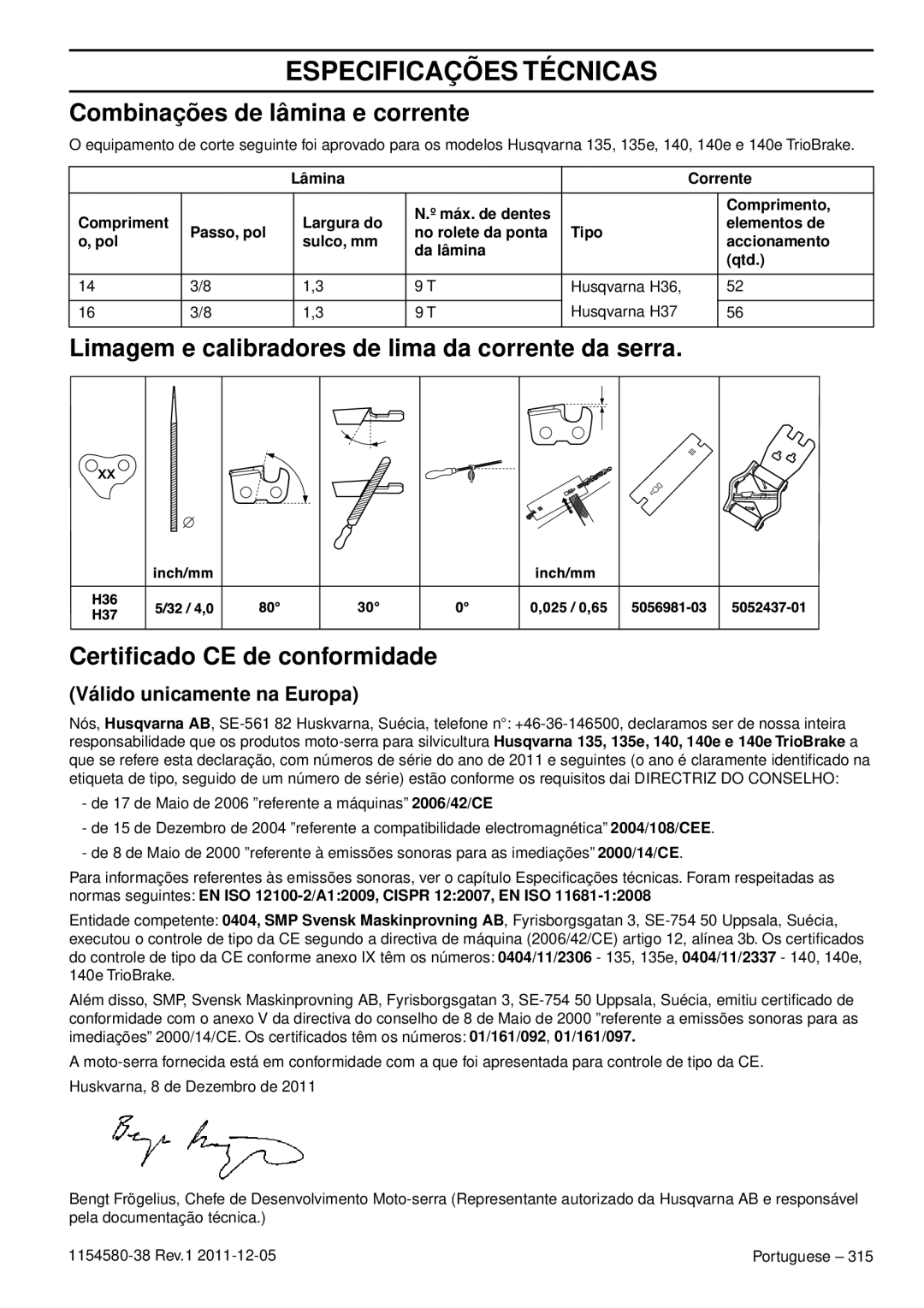 Husqvarna 140E TRIOBRAKE, 135E manuel dutilisation Combinações de lâmina e corrente, Válido unicamente na Europa 