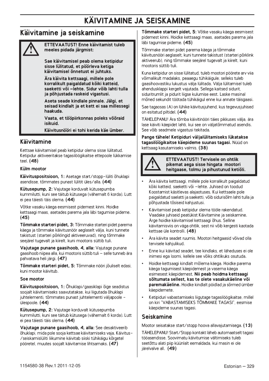 Husqvarna 140E TRIOBRAKE, 135E manuel dutilisation Käivitamine JA Seiskamine, Käivitamine ja seiskamine 