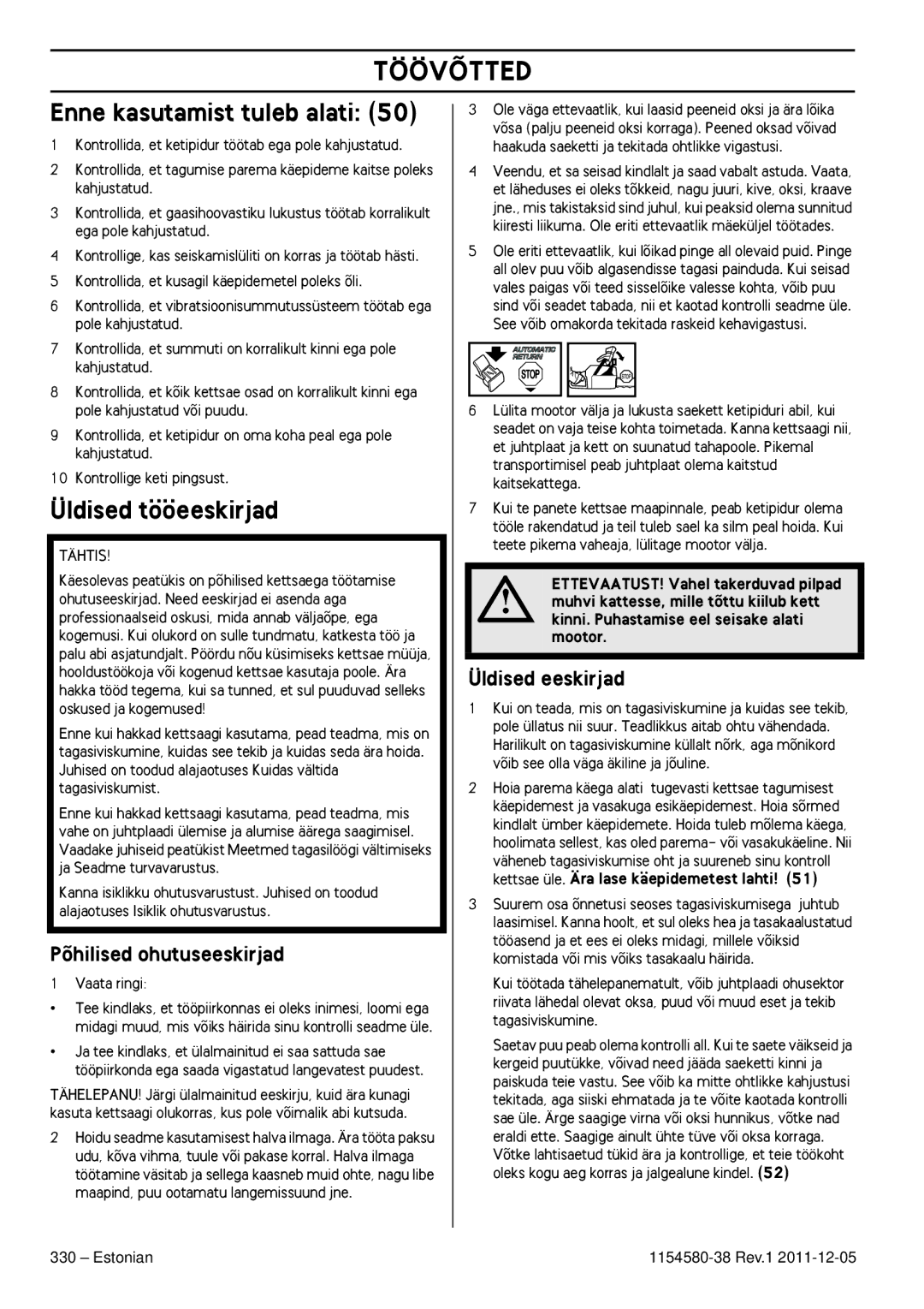 Husqvarna 140E TRIOBRAKE, 135E Töövõtted, Enne kasutamist tuleb alati, Üldised tööeeskirjad, Põhilised ohutuseeskirjad 