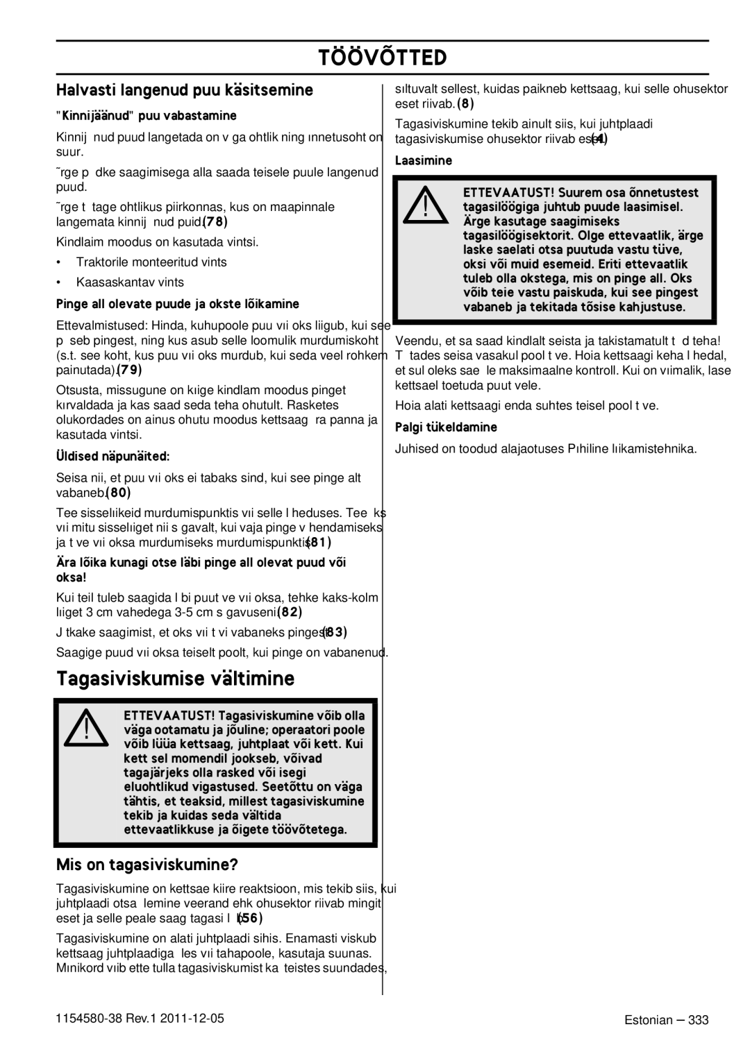 Husqvarna 135E, 140E TRIOBRAKE Tagasiviskumise vältimine, Halvasti langenud puu käsitsemine, Mis on tagasiviskumine? 