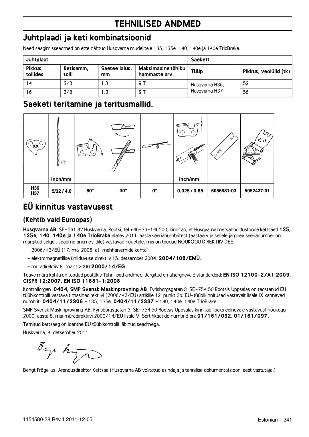 Husqvarna 140E TRIOBRAKE Juhtplaadi ja keti kombinatsioonid, Saeketi teritamine ja teritusmallid EÜ kinnitus vastavusest 