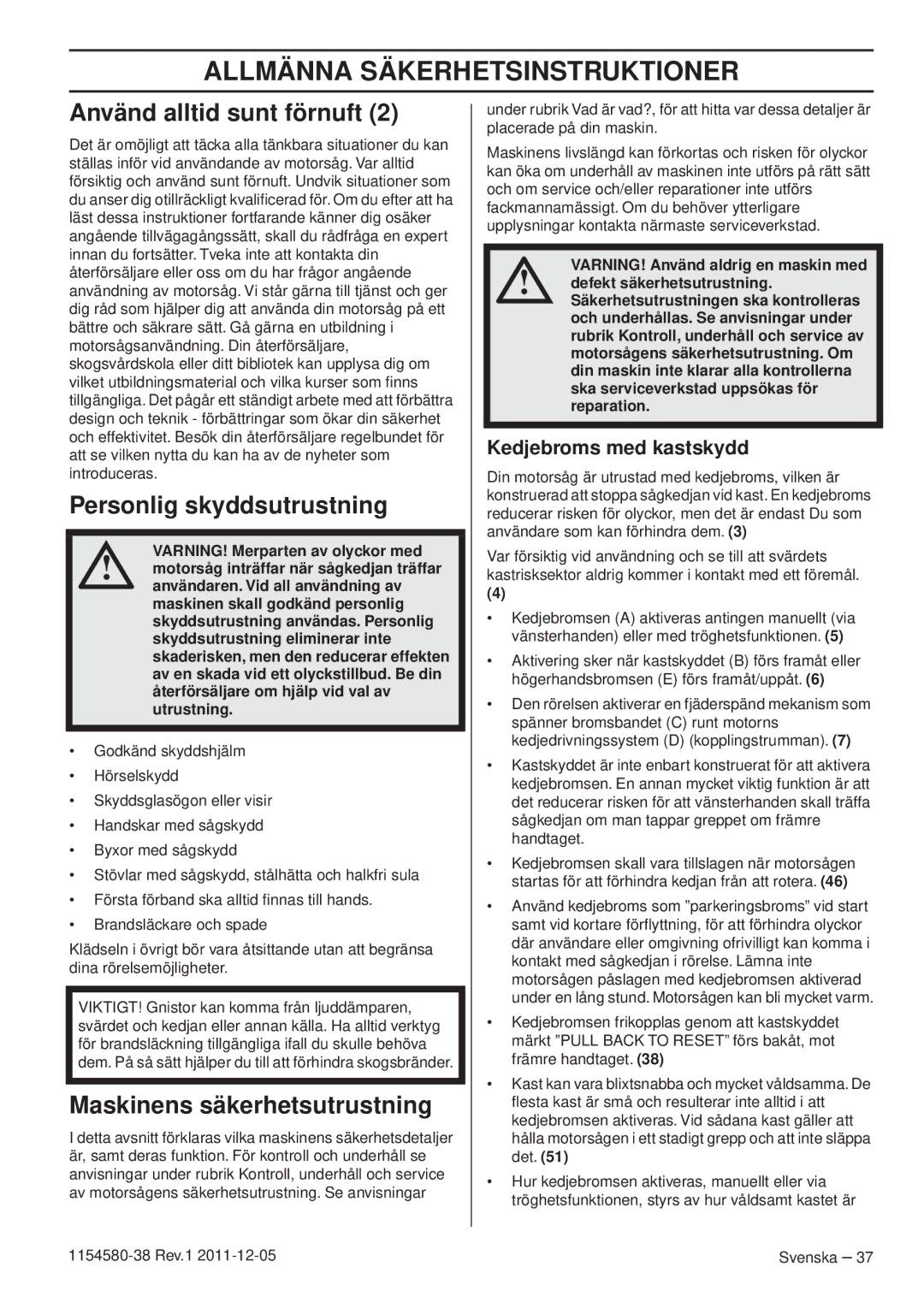 Husqvarna 140E TRIOBRAKE, 135E Använd alltid sunt förnuft, Personlig skyddsutrustning, Maskinens säkerhetsutrustning 