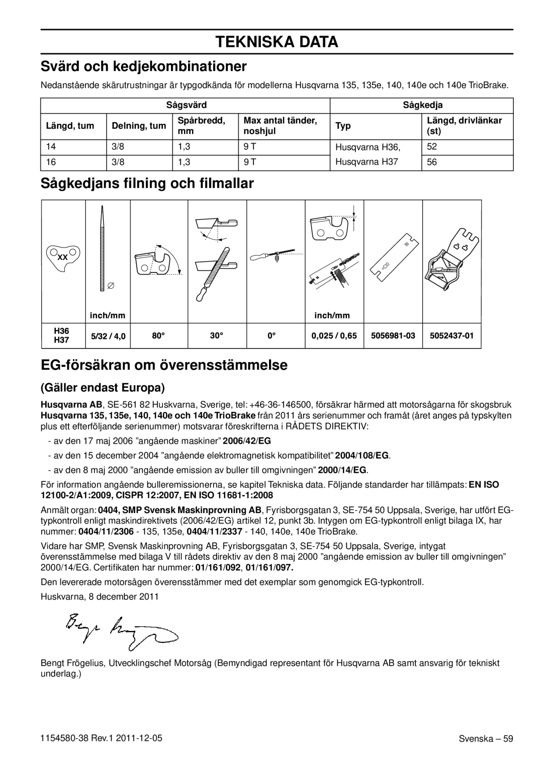 Husqvarna 140E TRIOBRAKE, 135E Svärd och kedjekombinationer, Gäller endast Europa, Sågsvärd Sågkedja Längd, tum 