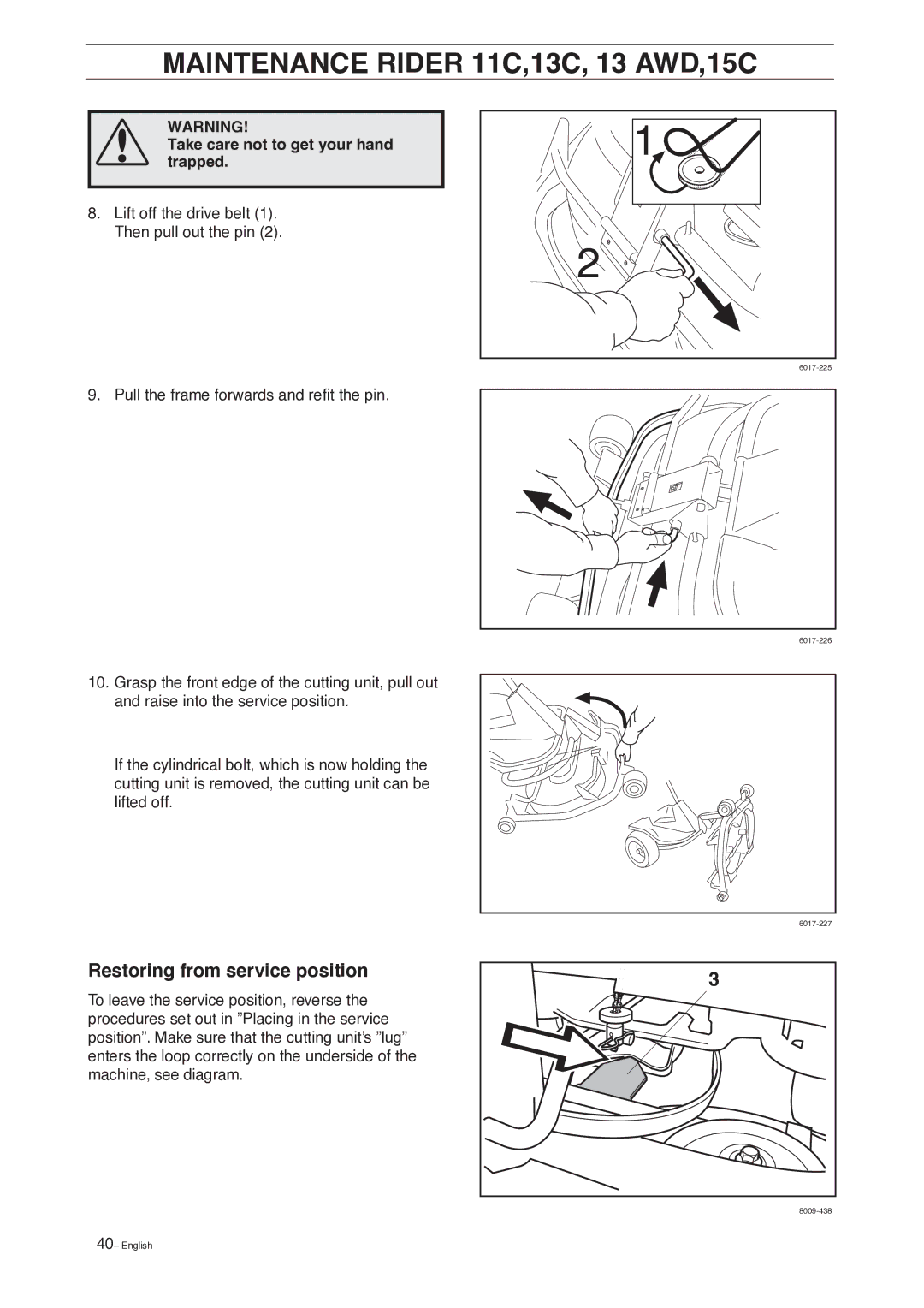 Husqvarna 15 C, 13 AWD manual Restoring from service position, Take care not to get your hand trapped 