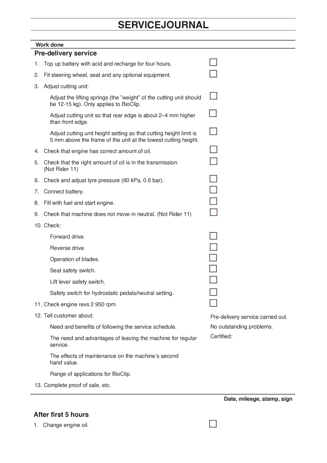 Husqvarna 13 AWD, 15 C Servicejournal, Pre-delivery service, After first 5 hours, Work done, Date, mileage, stamp, sign 