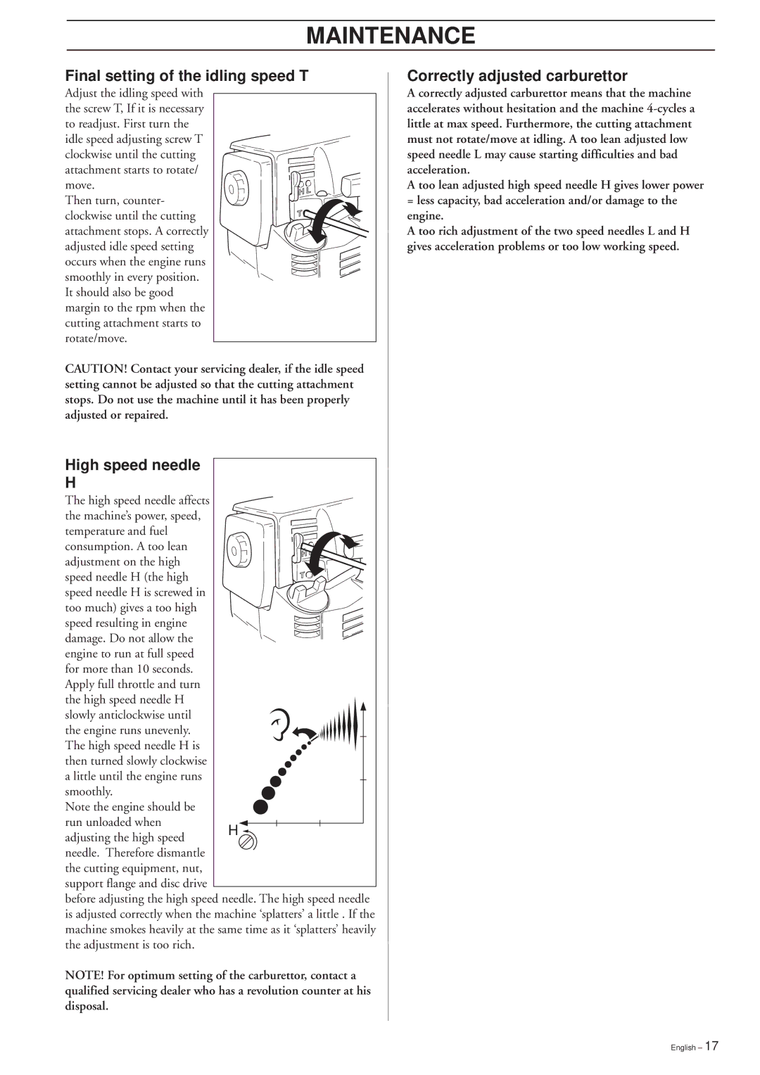 Husqvarna 232L, 225L Lite, 225L/LD Final setting of the idling speed T, High speed needle, Correctly adjusted carburettor 