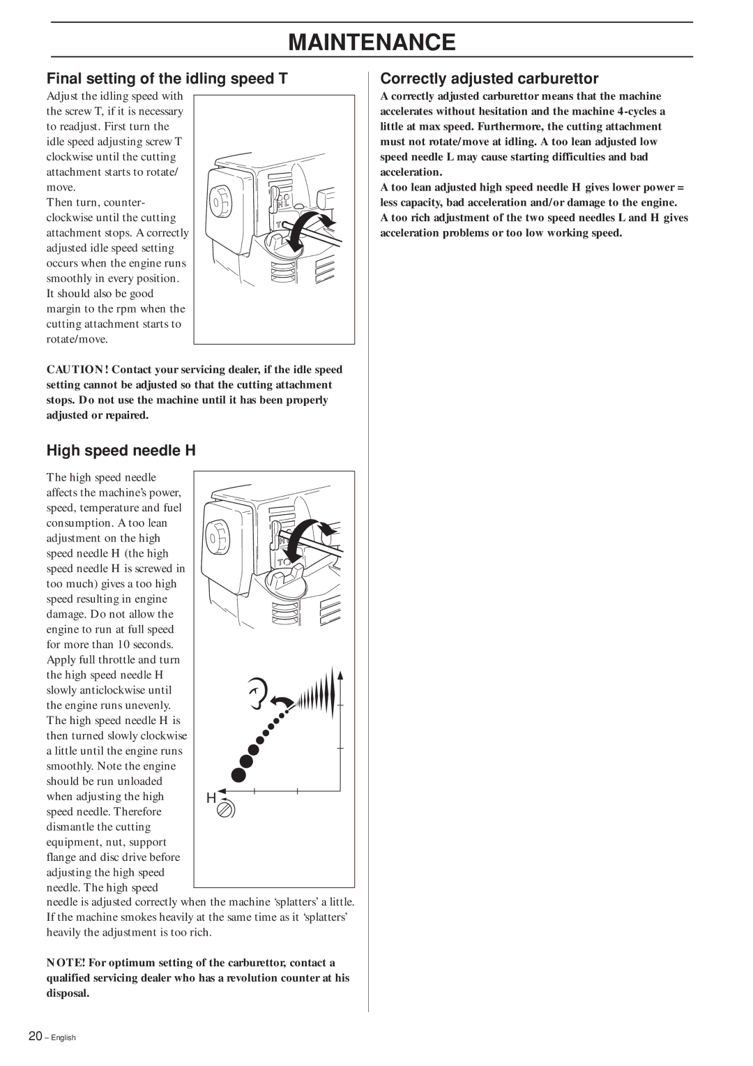 Husqvarna 240RBD manual Final setting of the idling speed T, High speed needle H, Correctly adjusted carburettor 