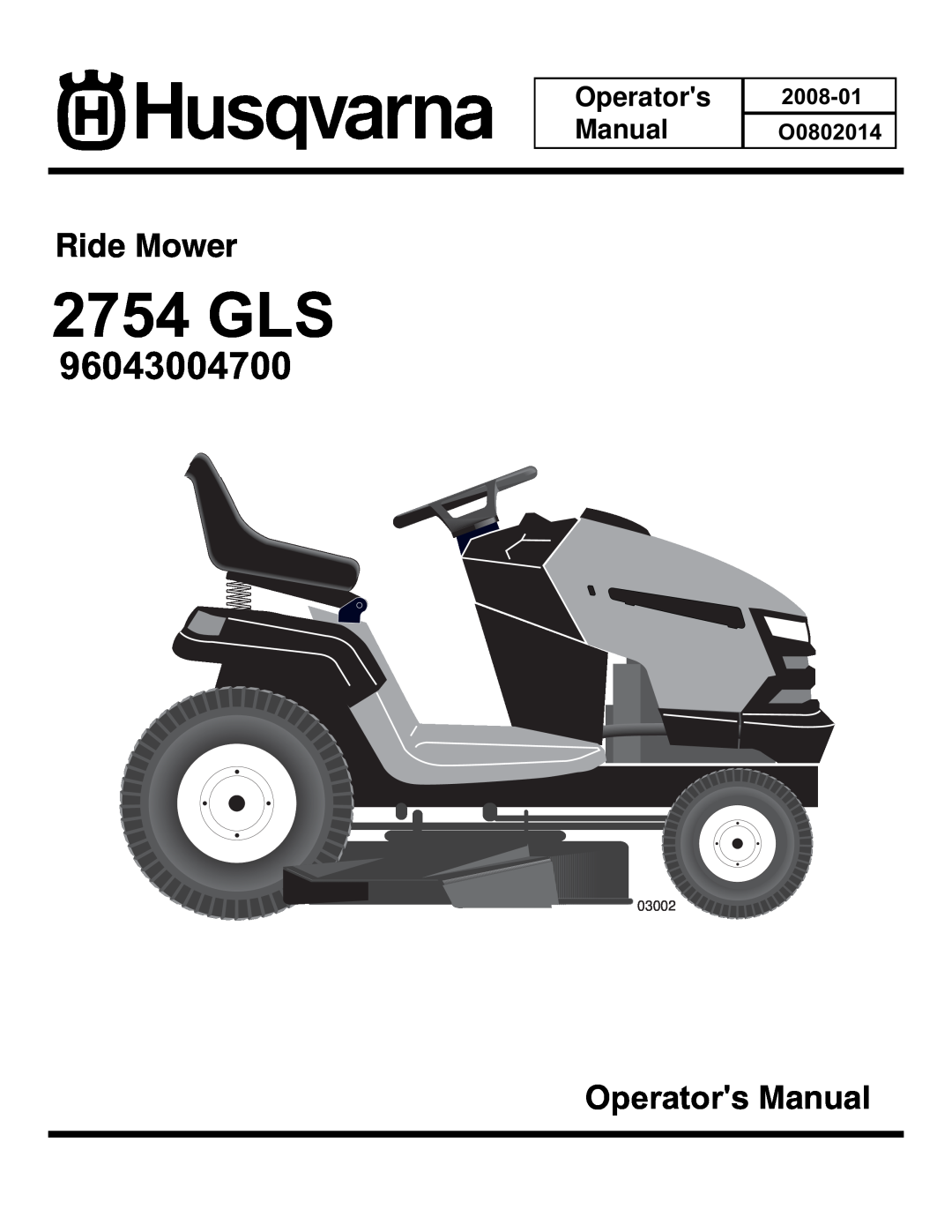 Husqvarna 2754 GLS manual 96043004700, Ride Mower, Operators Manual, 2008-01 O0802014, 03002 