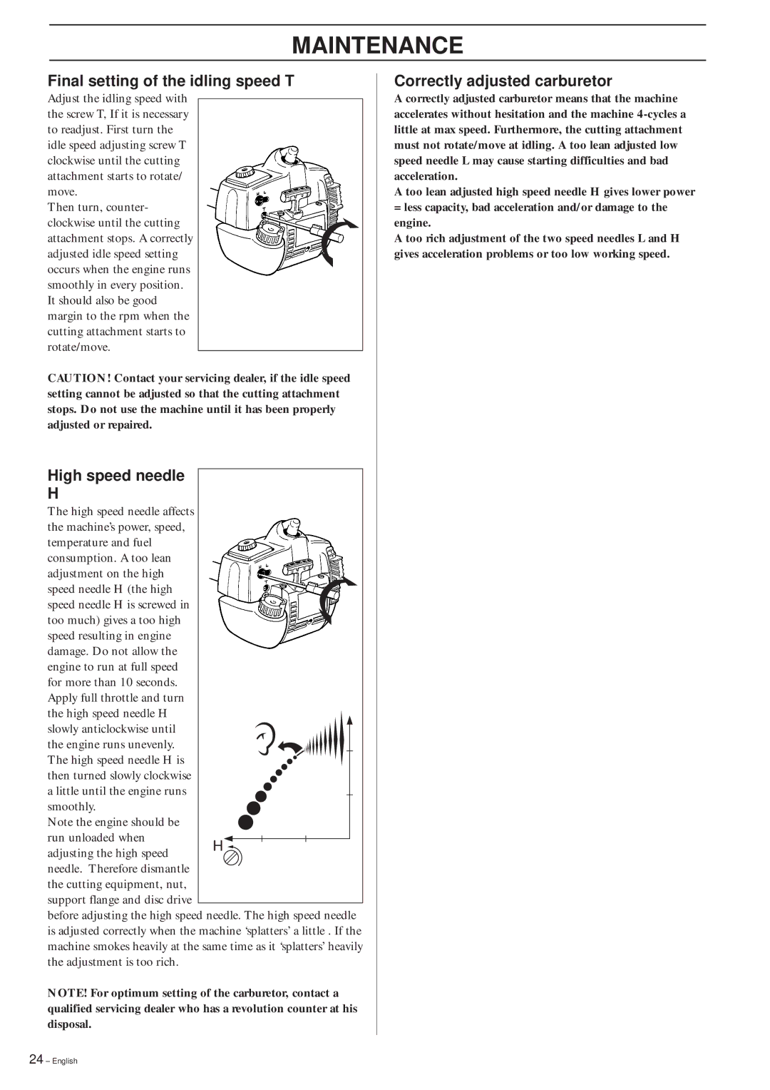 Husqvarna 322R manual Final setting of the idling speed T, High speed needle, Correctly adjusted carburetor 