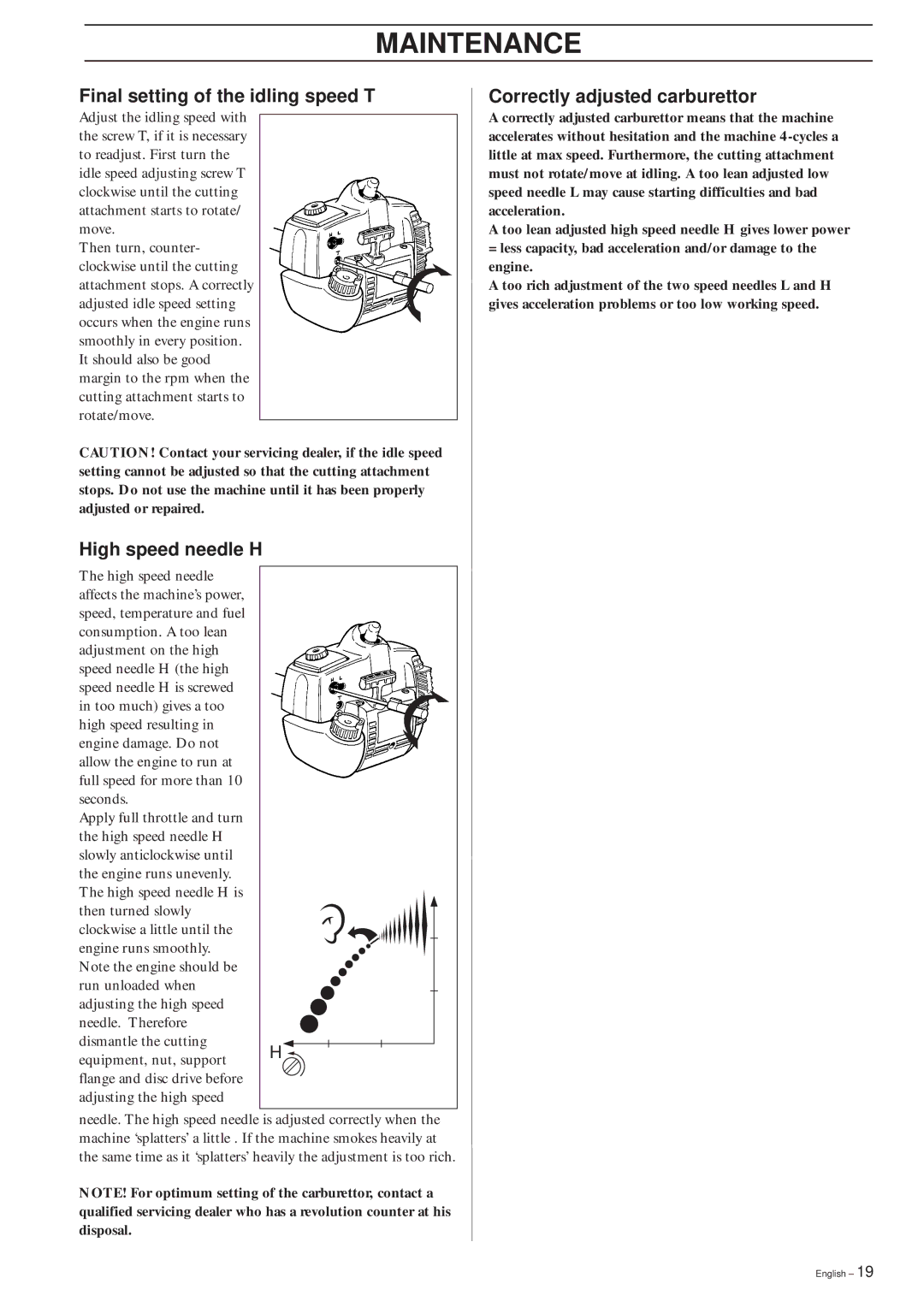 Husqvarna 325RJX-Series manual Final setting of the idling speed T, High speed needle H Correctly adjusted carburettor 