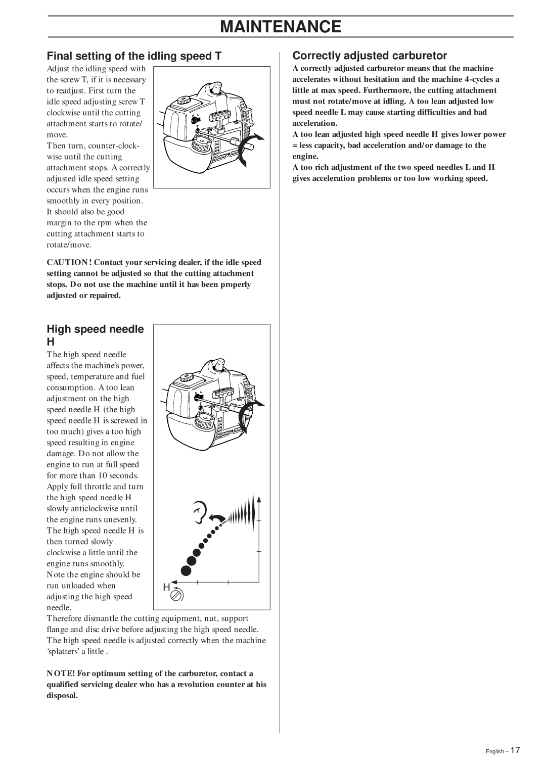 Husqvarna 326EX manual Final setting of the idling speed T, High speed needle, Correctly adjusted carburetor 