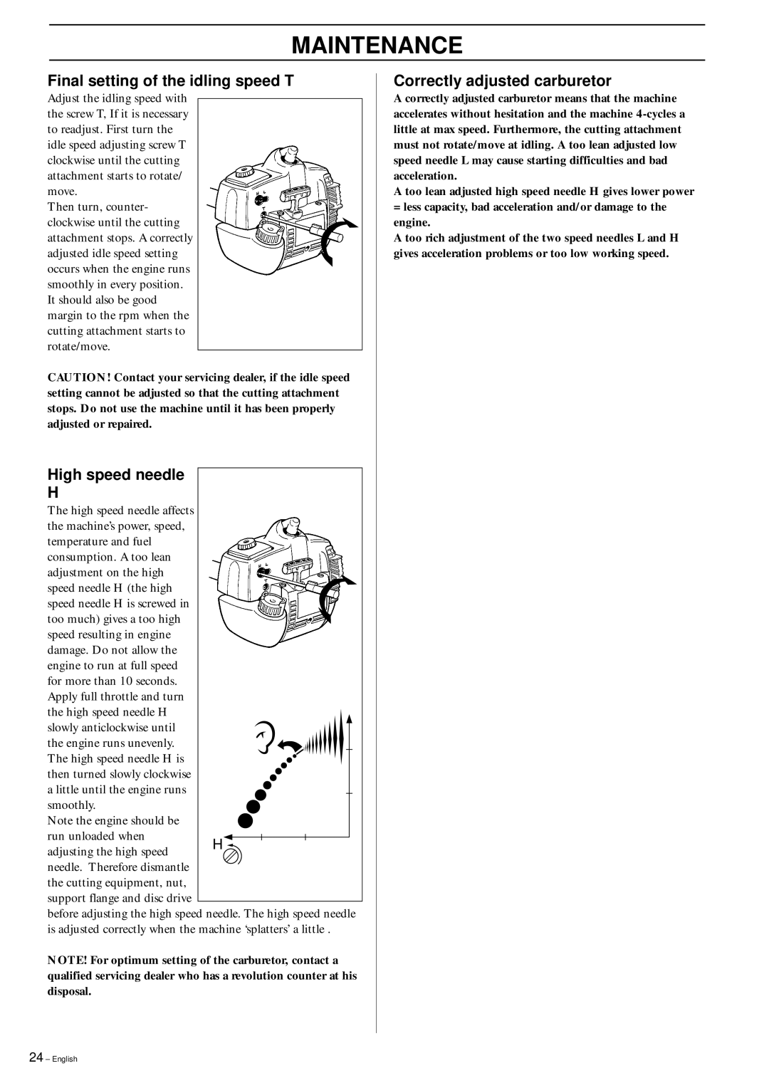 Husqvarna 326RX manual Final setting of the idling speed T, High speed needle, Correctly adjusted carburetor 