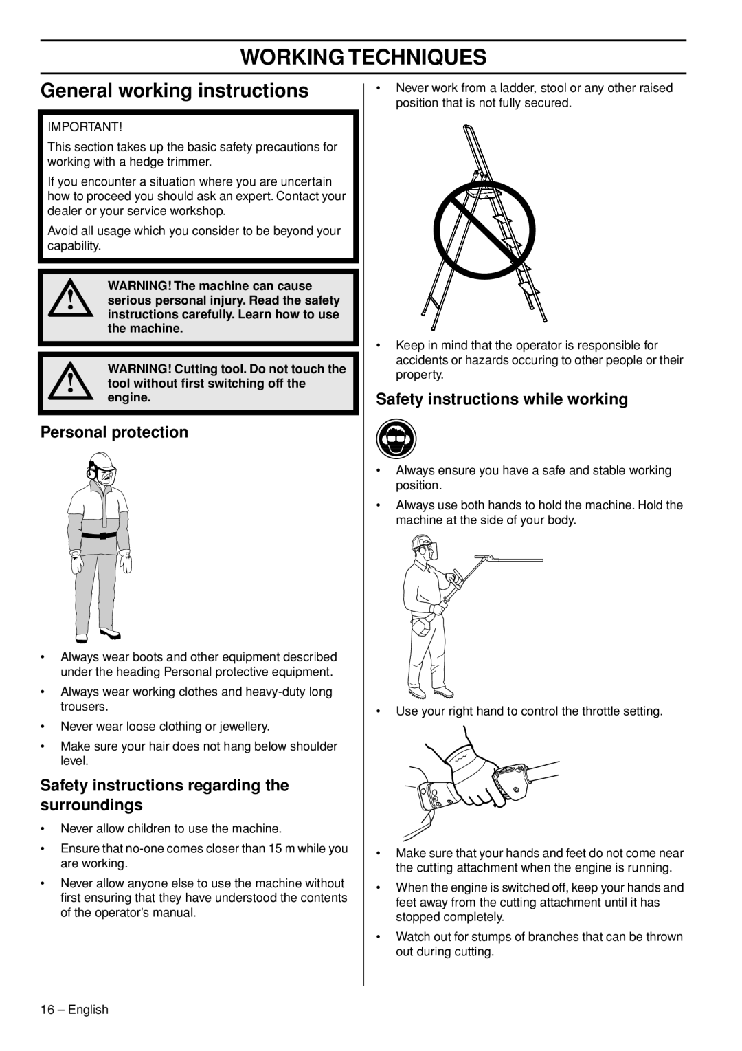 Husqvarna 327HE4X Working Techniques, General working instructions, Personal protection, Safety instructions while working 