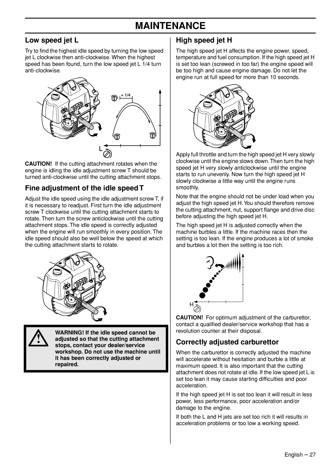 Husqvarna 327RDX Low speed jet L, Fine adjustment of the idle speed T, High speed jet H, Correctly adjusted carburettor 