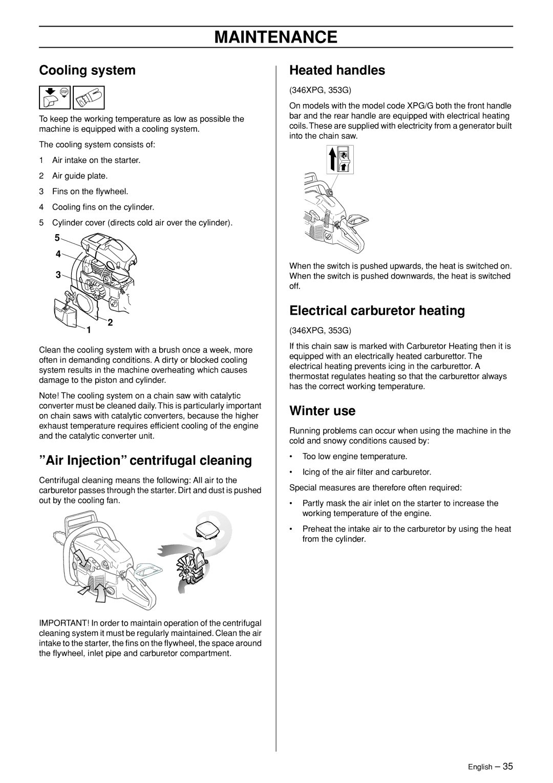 Husqvarna 345e manual Cooling system, Air Injection centrifugal cleaning, Heated handles, Electrical carburetor heating 