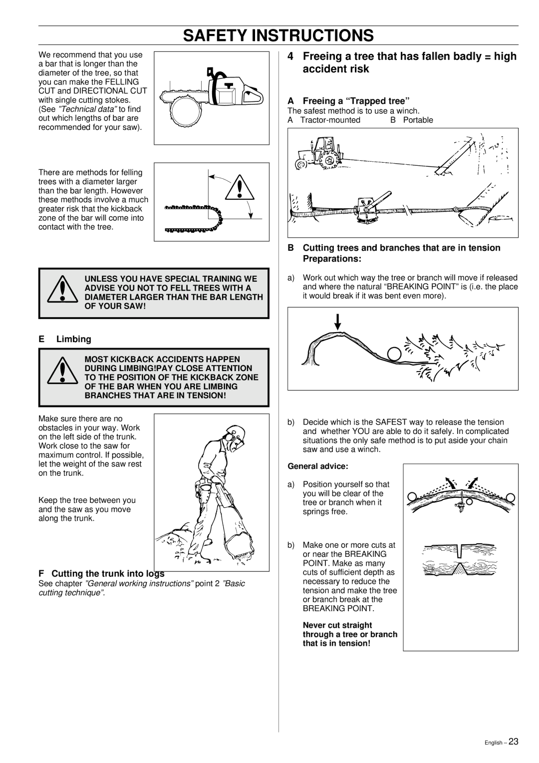 Husqvarna 355 manual Freeing a tree that has fallen badly = high accident risk, Cutting the trunk into logs, General advice 