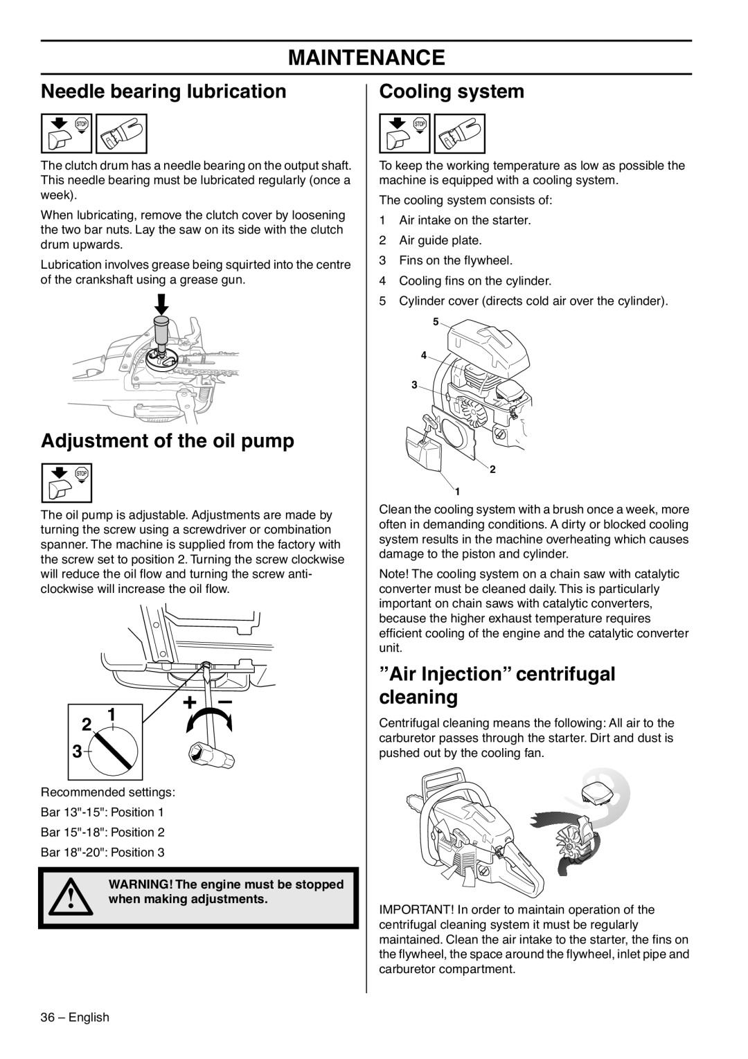 Husqvarna 359 EPA III Needle bearing lubrication, Adjustment of the oil pump, Cooling system, When making adjustments 