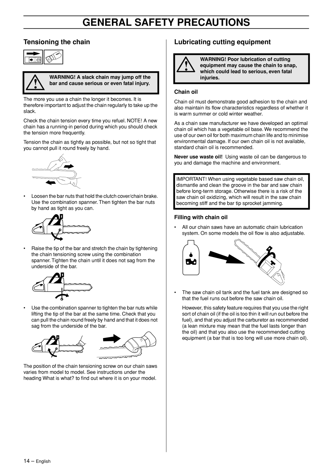 Husqvarna 365 EPA I, 372XP EPA II Tensioning the chain, Lubricating cutting equipment, Chain oil, Filling with chain oil 