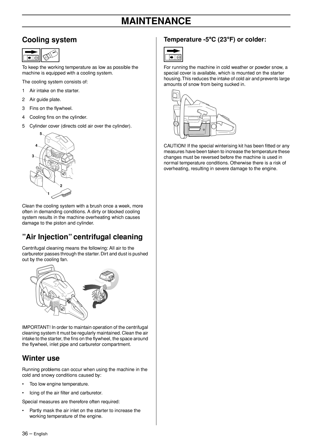 Husqvarna 365 EPA I manual Cooling system, Air Injection centrifugal cleaning, Winter use, Temperature -5C 23F or colder 