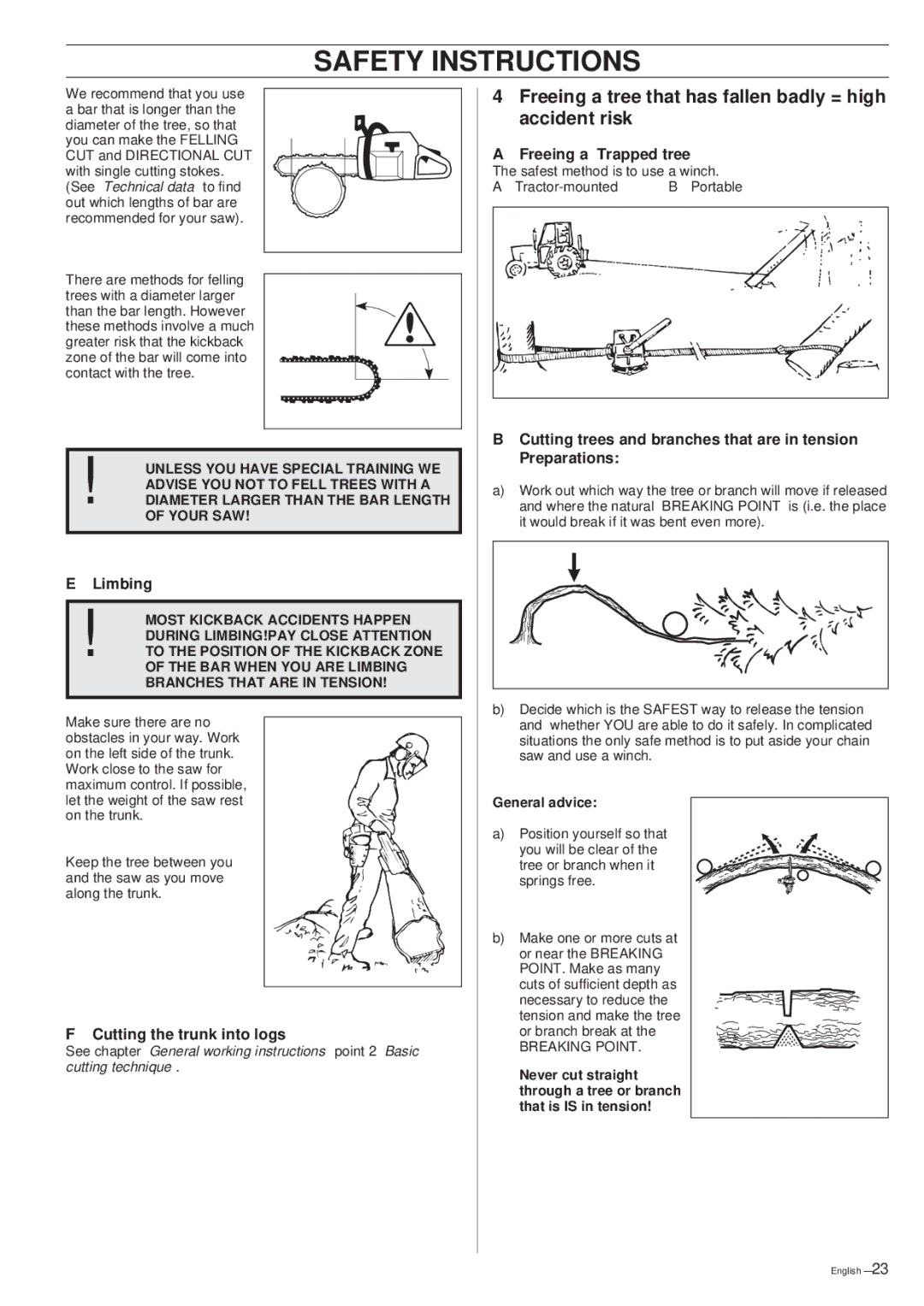 Husqvarna 394XP Freeing a tree that has fallen badly = high accident risk, Cutting the trunk into logs, General advice 