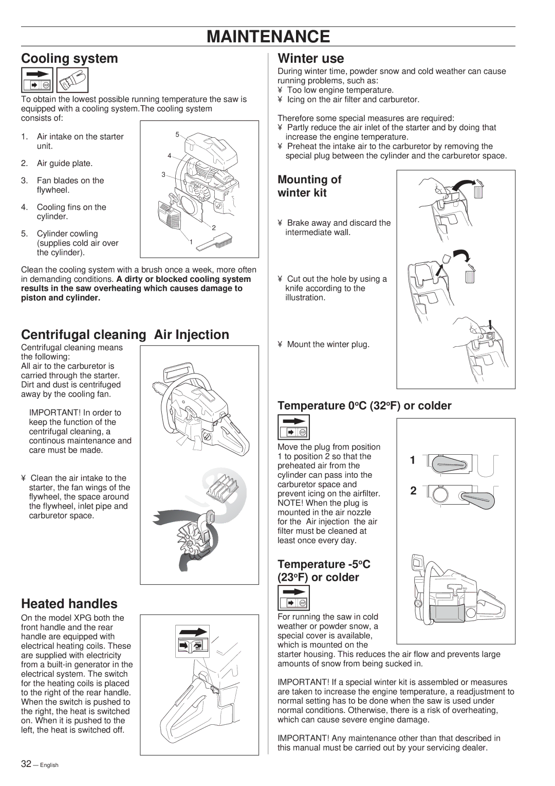 Husqvarna 394XP manual Cooling system, Centrifugal cleaning Air Injection, Heated handles, Winter use 