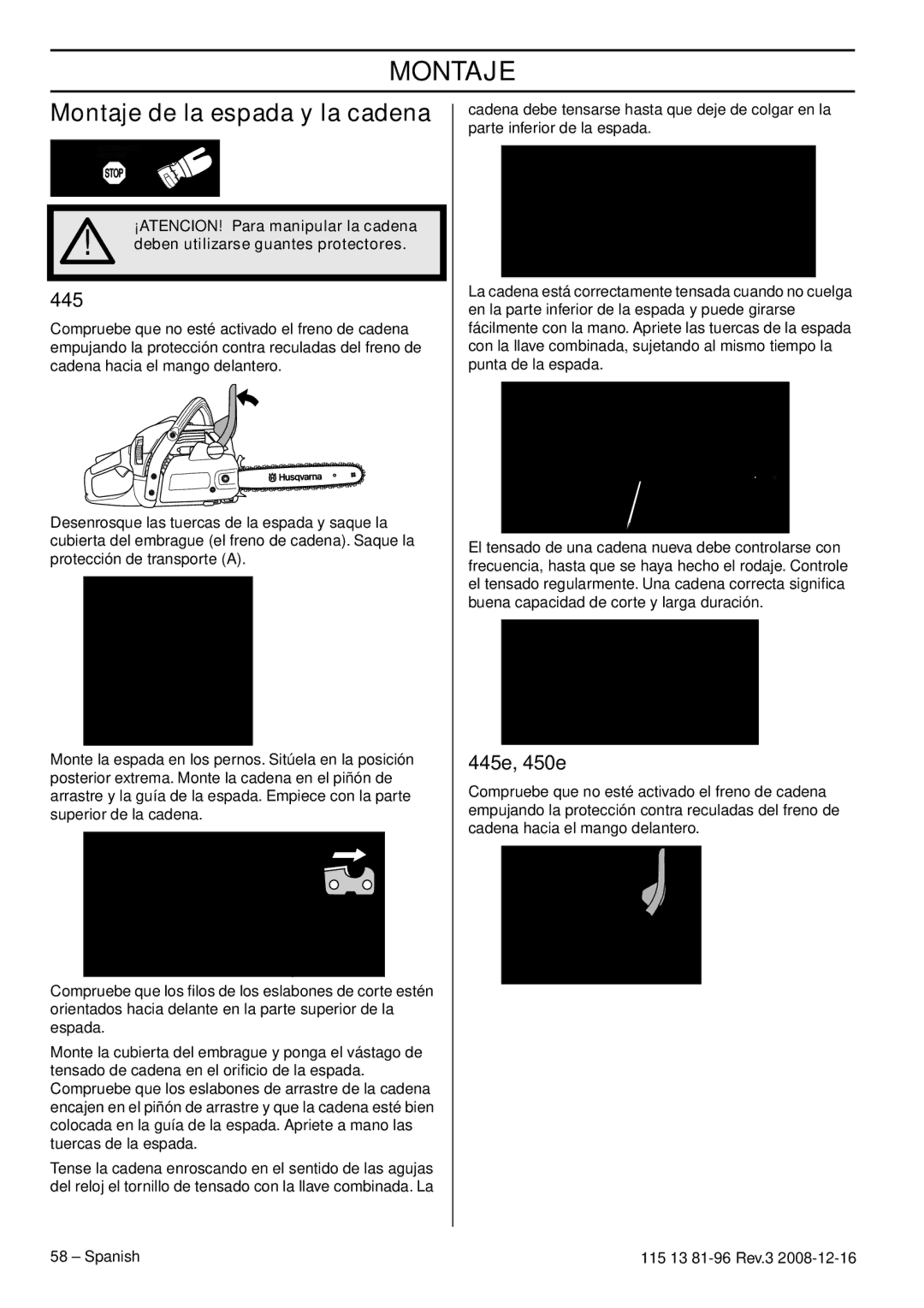 Husqvarna 450e EPA III, 445e EPA III, 445 EPA III Montaje de la espada y la cadena, ¡ATENCION! Para manipular la cadena 