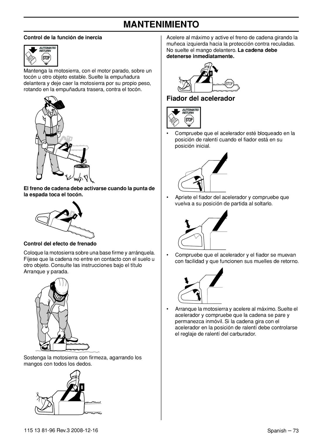 Husqvarna 445 EPA III, 445e EPA III, 450e EPA III, 115 13 81-96 Control de la función de inercia, Detenerse inmediatamente 