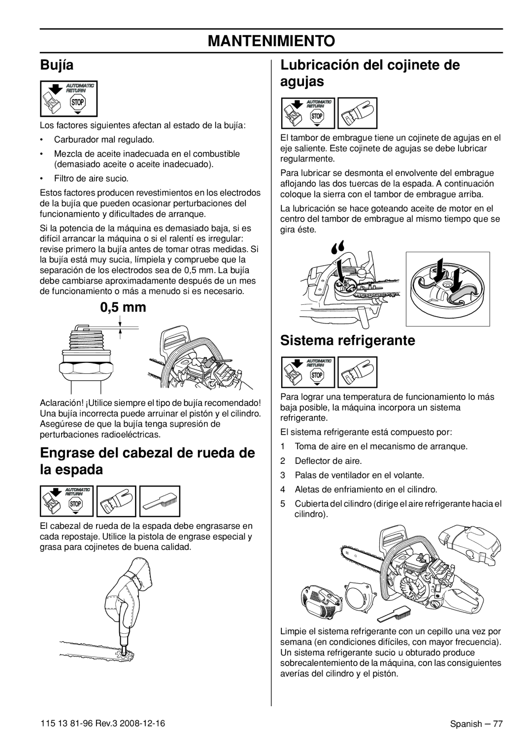 Husqvarna 445 EPA III, 445e EPA III Bujía, Engrase del cabezal de rueda de la espada, Lubricación del cojinete de agujas 