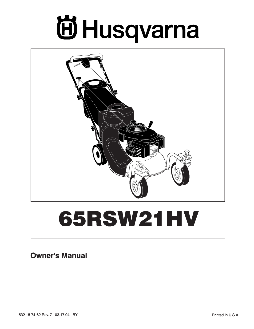 Husqvarna 65RSW21HV owner manual Owner’s Manual, 532 18 74-62Rev. 7 03.17.04 BY, Printed in U.S.A 
