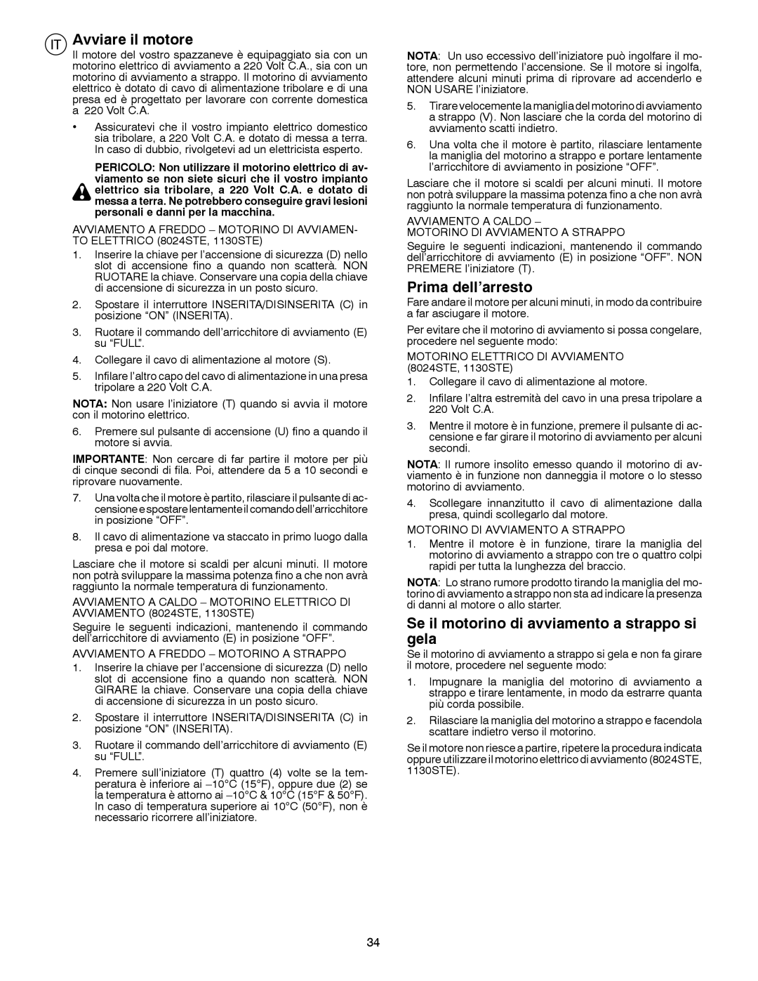 Husqvarna 8024STE instruction manual Avviare il motore, Prima dell’arresto, Se il motorino di avviamento a strappo si gela 