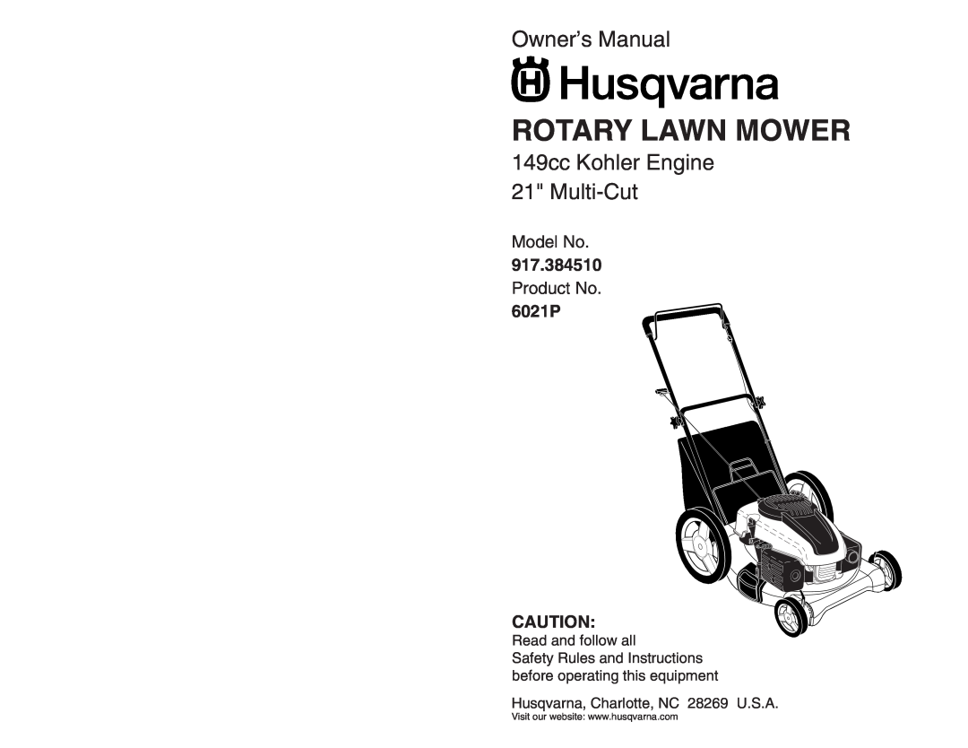 Husqvarna owner manual 917.384510, 6021P, Rotary Lawn Mower, 149cc Kohler Engine 21 Multi-Cut, Model No, Product No 